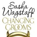 Cover Art for 9780755353187, Changing Grooms by Sasha Wagstaff