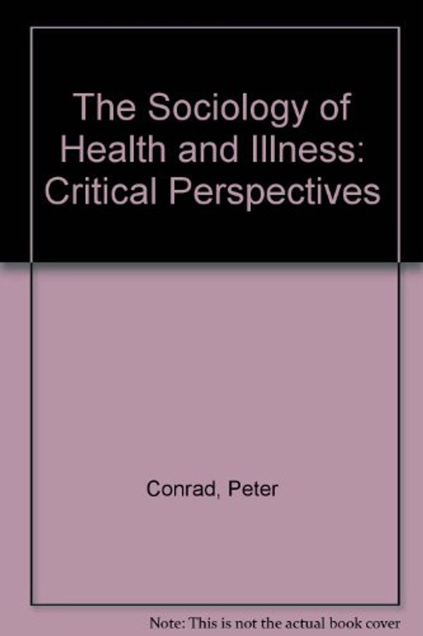 Cover Art for 9780312084288, The Sociology of Health and Illness by Peter Conrad