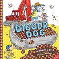 Cover Art for 9780763661625, Digger Dog by William Bee