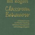 Cover Art for 9781412928625, Classroom Behaviour by Bill Rogers
