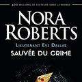 Cover Art for 9782290162910, Lieutenant Eve Dallas, Tome 20 : Sauvée du crime by Nora Roberts