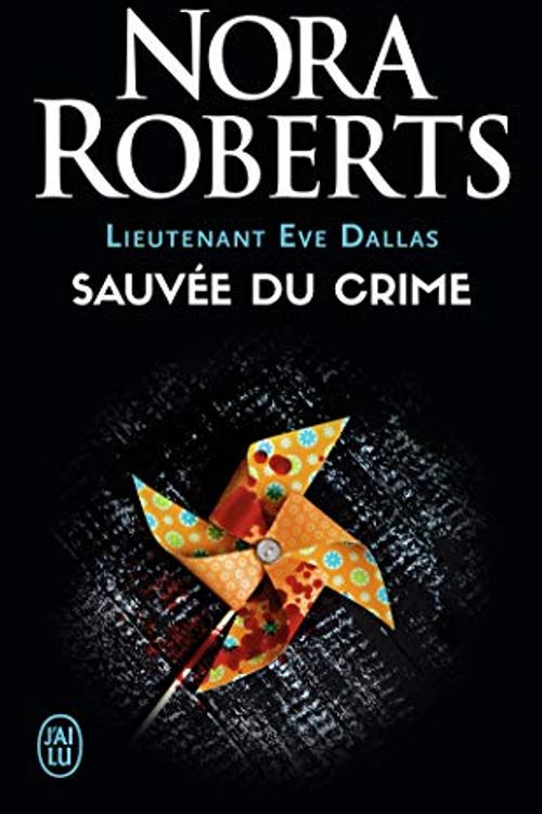 Cover Art for 9782290162910, Lieutenant Eve Dallas, Tome 20 : Sauvée du crime by Nora Roberts