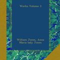 Cover Art for B00B3LPG7M, Works Volume 3 by William Jones, Anna Maria lady Jones