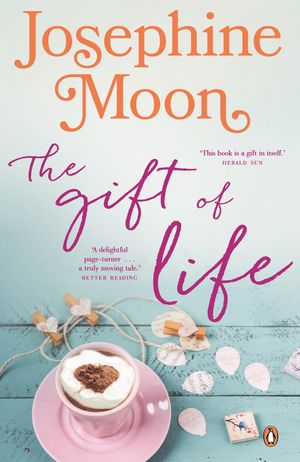 Cover Art for 9781760893613, The Gift of Life by Josephine Moon