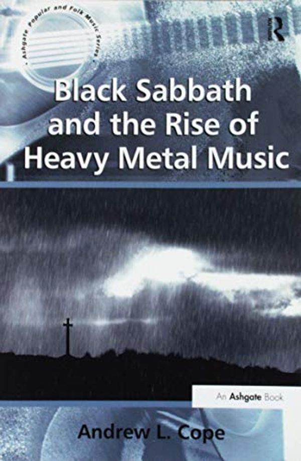 Cover Art for 9781138254138, Black Sabbath and the Rise of Heavy Metal Music (Ashgate Popular and Folk Music) by Andrew L. Cope
