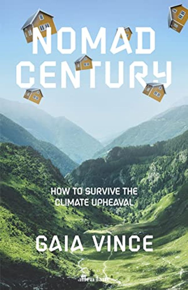 Cover Art for B09QPJ95QL, Nomad Century: How to Survive the Climate Upheaval by Gaia Vince