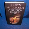 Cover Art for 9782702859650, La conquête gauloise (Les maîtres de Rome.) by McCullough, Colleen; Mourlon, Jean-Paul