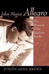 Cover Art for 9780802863331, John Marco Allegro by Judith Anne Brown