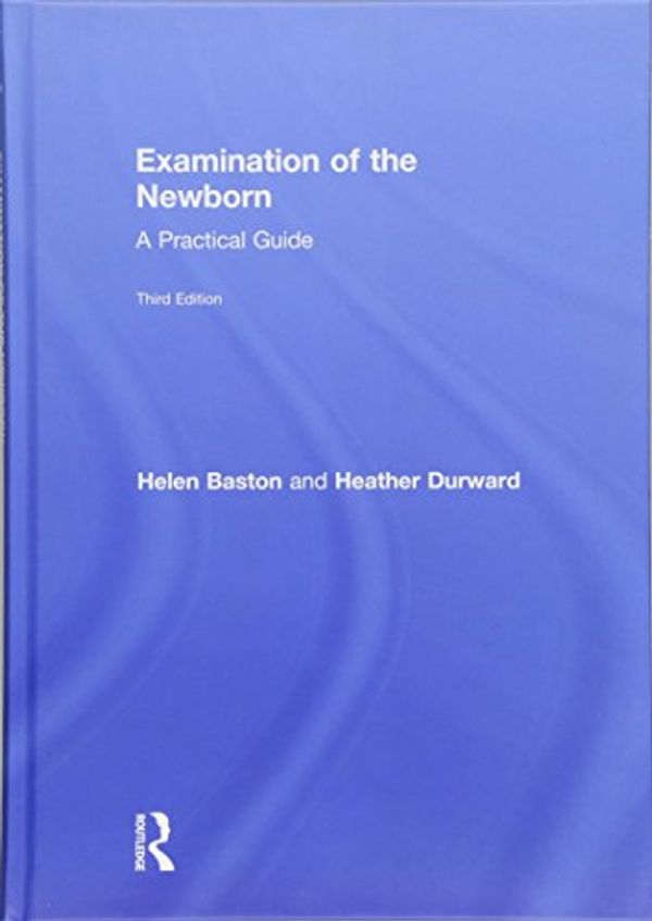 Cover Art for 9781138691391, Examination of the Newborn: A Practical Guide by Helen Baston