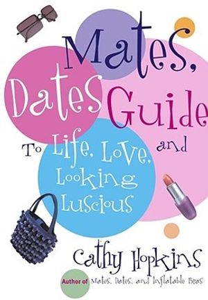 Cover Art for 9781416902799, The Mates, Dates Guide to Life, Love, and Looking Luscious by Cathy Hopkins