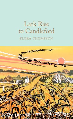 Cover Art for 9781529024050, Lark Rise to Candleford by Flora Thompson