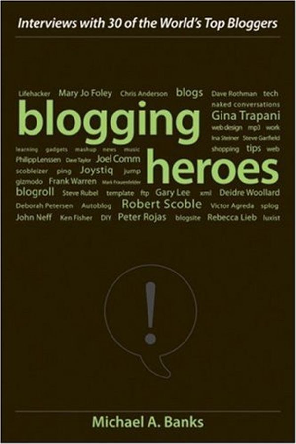 Cover Art for 9780470197394, Blogging Heroes by Michael A. Banks