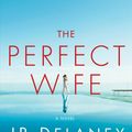 Cover Art for 9781524796747, The Perfect Wife by JP Delaney
