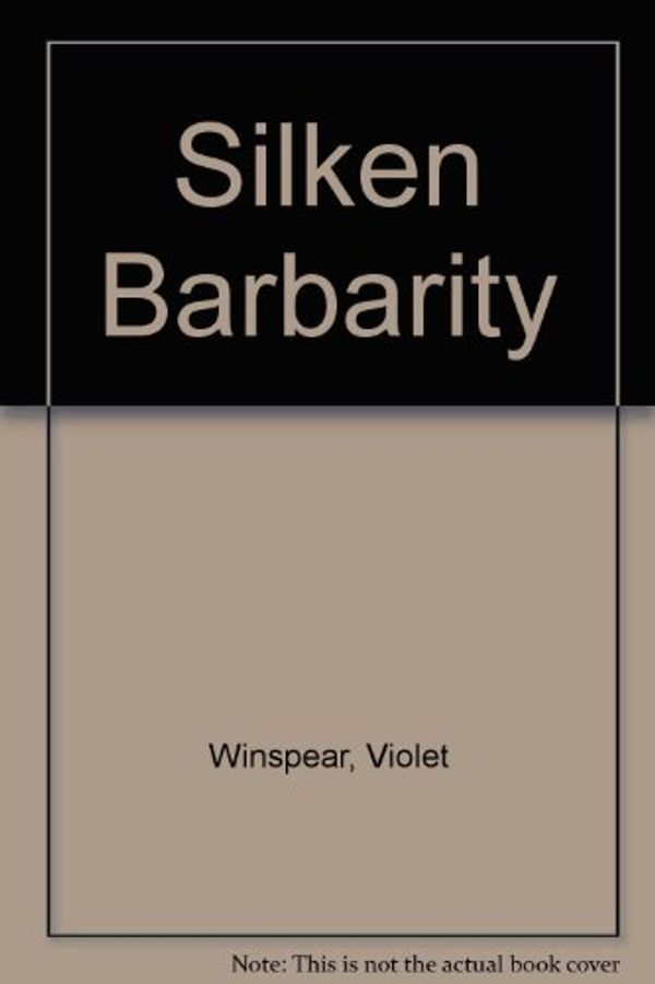 Cover Art for 9780263117042, Silken Barbarity by Violet Winspear