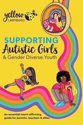 Cover Art for 9781922957351, Supporting Autistic Girls & Gender Diverse Youth by Yellow Ladybug