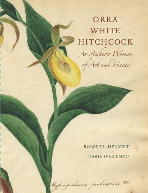 Cover Art for 9780914337232, Orra White Hitchcock by Professor Robert L Herbert, D'Arienzo, Daria