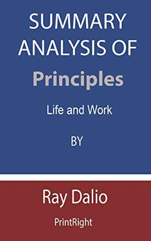 Cover Art for 9798676349219, Summary Analysis Of Principles: Life and Work By Ray Dalio by Printright