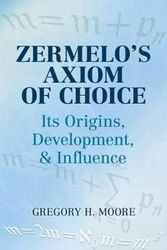 Cover Art for 9780486488417, Zermelo's Axiom of Choice: Its Origins, Development, and Influence (Dover Books on Mathematics) by Gregory H. Moore, Mathematics