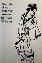 Cover Art for 9780811201872, The Life of an Amorous Woman and Other Writings by Ihara Saikaku, Ivan Morris