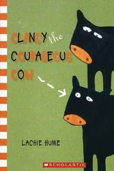Cover Art for 9781862915671, Clancy the Courageous Cow by Lachie Hume