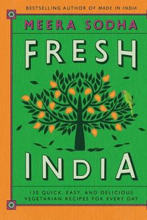 Cover Art for 9781250123831, Fresh India: 130 Quick, Easy, and Delicious Vegetarian Recipes for Every Day by Meera Sodha