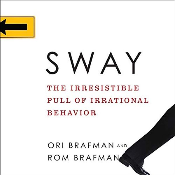 Cover Art for 9781665166355, Sway: The Irresistible Pull of Irrational Behavior by Ori Brafman