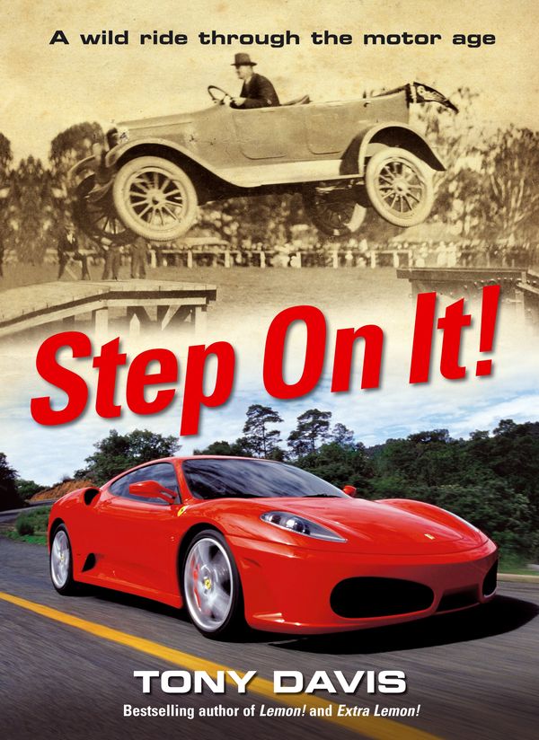 Cover Art for 9781863255288, Step On It! A Wild Ride Through The Motor Age by Tony Davis