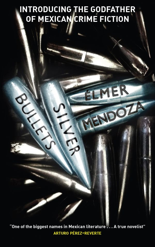 Cover Art for 9780857052582, Silver Bullets by Elmer Mendoza
