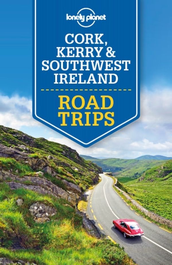 Cover Art for 9781838690229, Lonely Planet Cork, Kerry & Southwest Ireland Road Trips by Lonely Planet, Neil Wilson, Clifton Wilkinson