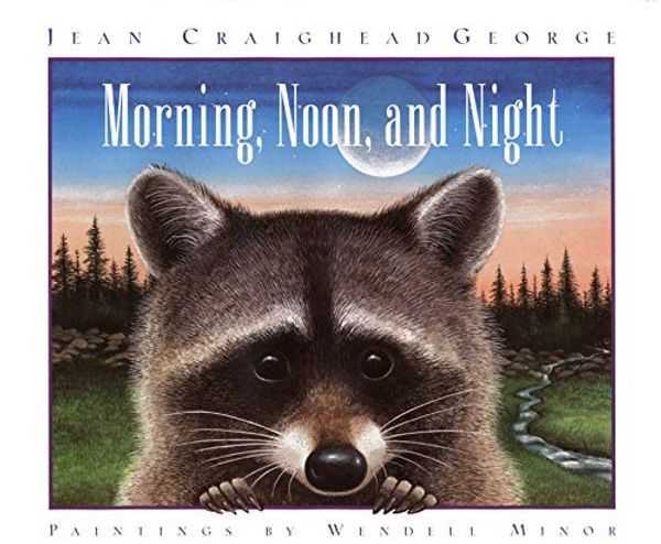 Cover Art for 9780060236298, Morning, Noon, and Night by Jean Craighead George, Wendell Minor