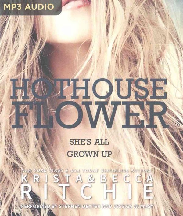 Cover Art for 9781522635123, Hothouse Flower (Addicted: Calloway Sisters) by Krista Ritchie, Becca Ritchie