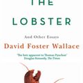 Cover Art for 9781405521017, Consider The Lobster: Essays and Arguments by David Foster Wallace