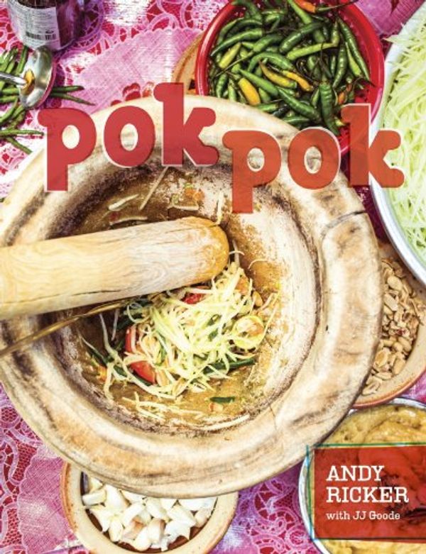 Cover Art for B00CNQ9SB6, Pok Pok: Food and Stories from the Streets, Homes, and Roadside Restaurants of Thailand [A Cookbook] by Andy Ricker, Jj Goode
