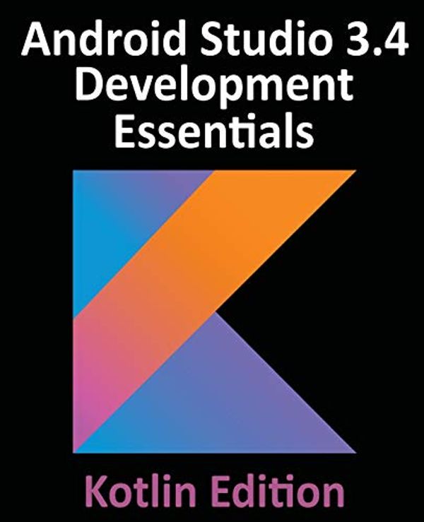 Cover Art for 9780960010981, Android Studio 3.4 Development Essentials - Kotlin Edition by Neil Smyth