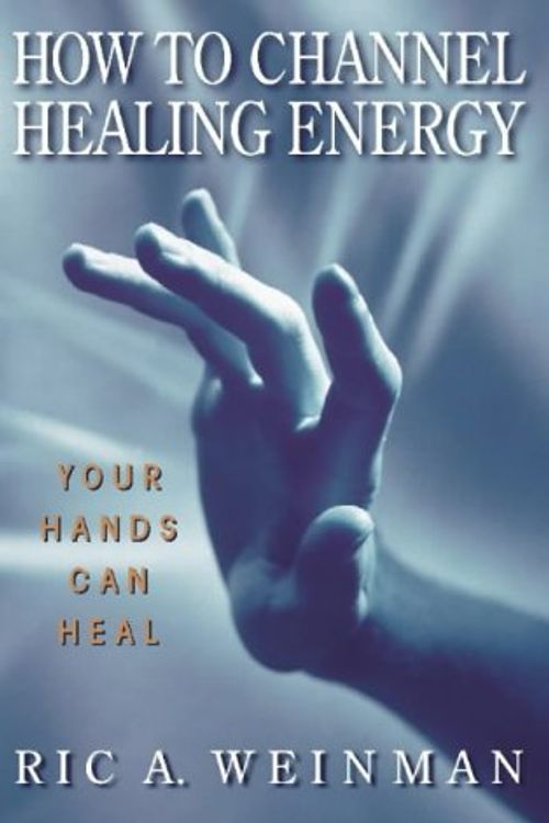 Cover Art for 9780722534717, How to channel healing energy : your hands can heal by Ric A. Weinman