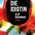 Cover Art for 9783100040022, Die Idiotin: Roman by Elif Batuman