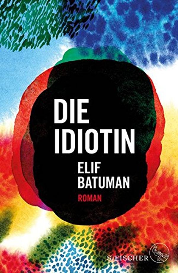 Cover Art for 9783100040022, Die Idiotin: Roman by Elif Batuman