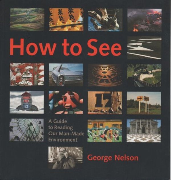 Cover Art for 9780974491806, How to See: A Guide to Reading Our Man-Made Environment by Unknown