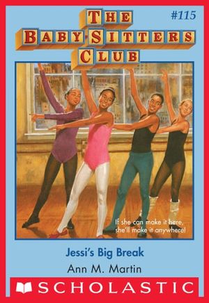 Cover Art for 9780545874281, Jessi's Big Break (The Baby-Sitters Club #115) by Ann M. Martin