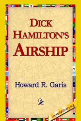 Cover Art for 9781421814636, Dick Hamilton's Airship by Howard R Garis