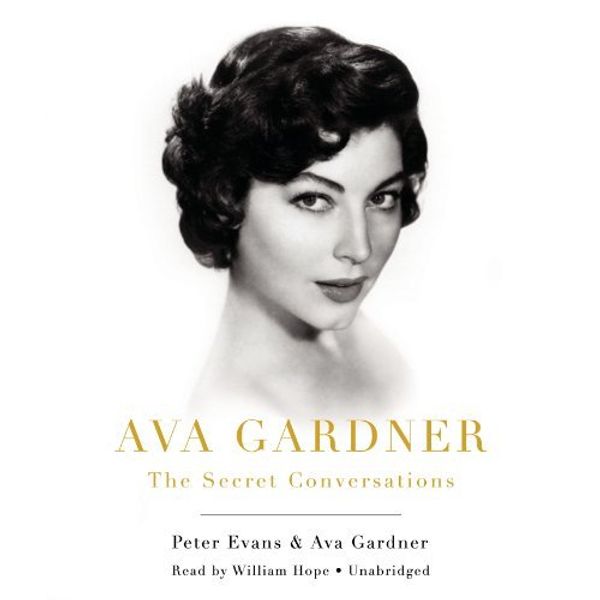 Cover Art for B01K15IP4G, Ava Gardner: The Secret Conversations by Peter Evans (2013-07-02) by Peter Evans;Ava Gardner