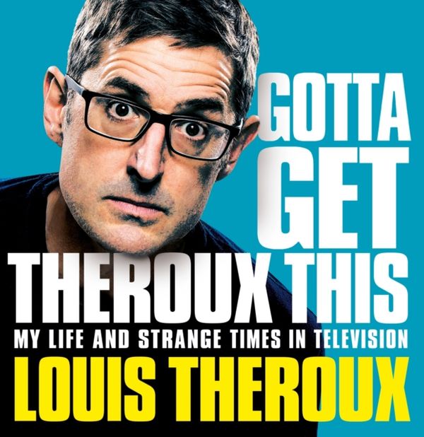 Cover Art for 9781529027143, Gotta Get Theroux This by Louis Theroux