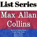 Cover Art for B01CWCC85S, MAX ALLAN COLLINS: SERIES READING ORDER: REEDER & ROGERS BOOKS, FRANK NOLAN BOOKS, QUARRY BOOKS, MALLORY BOOKS, NATHAN HELLER BOOKS, ELIOT NESS BOOKS, DICK TRACY BY MAX ALLAN COLLINS by List-Series