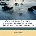 Cover Art for 9781172028559, Garden and Forest; A Journal of Horticulture, Landscape Art and Forestry by Anonymous