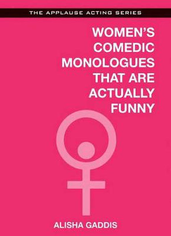 Cover Art for 9781480360426, Women’s Comedic Monologues That are Actually Funny by Alisha Gaddis
