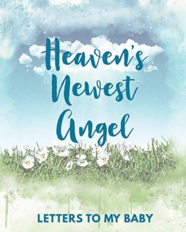 Cover Art for 9781649301666, Heaven's Newest Angel Letters To My Baby by Patricia Larson