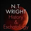 Cover Art for 9780281081691, History and Eschatology: Jesus and the Promise of Natural Theology by N. T. Wright