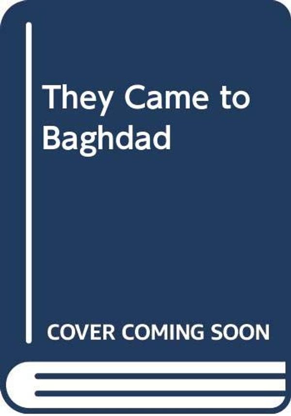 Cover Art for 9780606009607, They Came to Baghdad by Agatha Christie