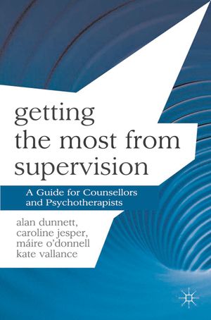 Cover Art for 9780230348349, Getting the Most from Supervision by Alan Dunnett