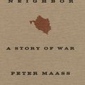 Cover Art for 9780679444336, Love Thy Neighbor: A Story of War by Peter Maass